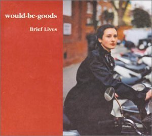 Brief Lives by Would Be Goods