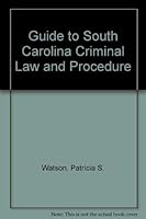 Guide to South Carolina criminal law and procedure 0872495124 Book Cover