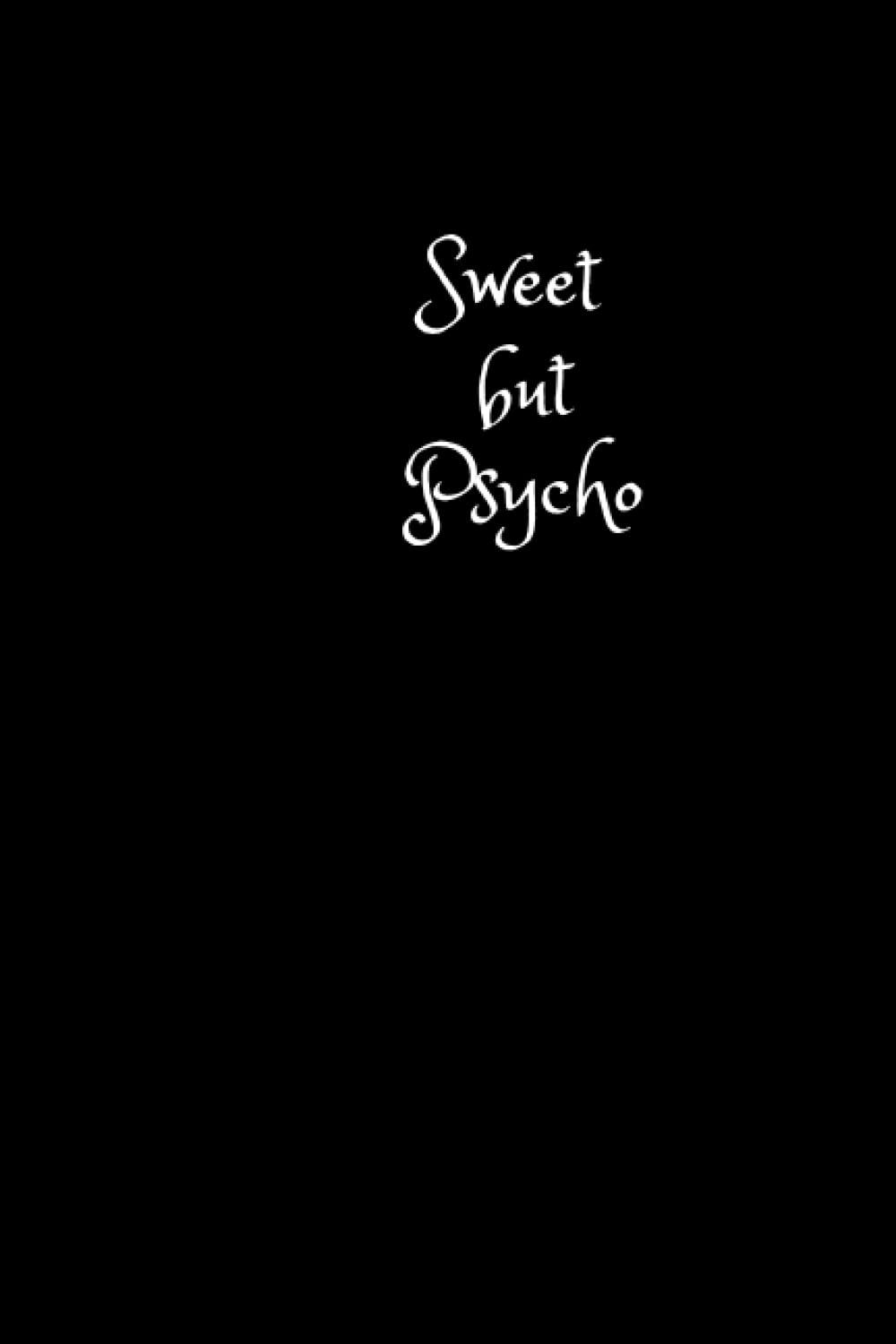 Sweet but psycho: : Notebook Gift for Girls or for your notes 120 sheets (6 in x 9 in)