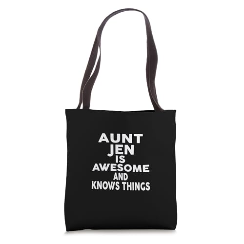 Aunt JEN Is Awesome And Knows Things JEN Tote Bag
