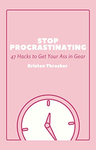 Stop Procrastinating : 47 Hacks to Get Your Ass in Gear (ADHD in Adults)