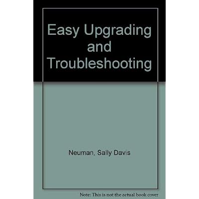 Easy Upgrading and Troubleshooting