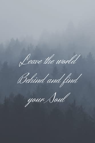 Leave The World Behind And Find Your Soul