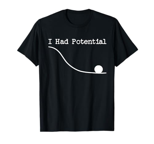 Funny Saying I Had Potential T-Shirt