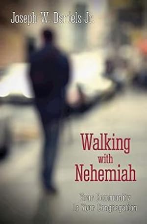 Walking with Nehemiah: Your Community Is Your Congregation