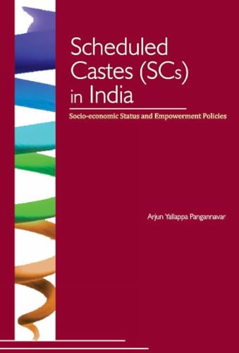 Scheduled Castes (SCs) in India: Socio-economic Status and Empowerment Policies