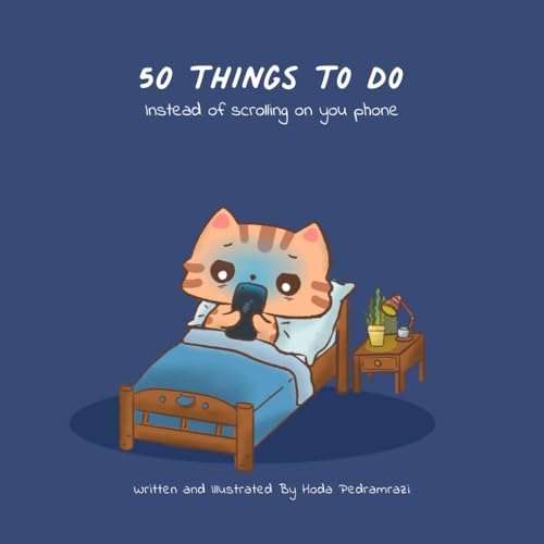 50 Things to do instead of scrolling on your phone: A guide to do digital detox and live intentionally