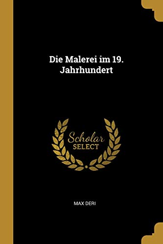 Die Malerei im 19. Jahrhundert (German Edition)