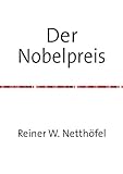 Der Nobelpreis - Reiner W. Netthöfel 