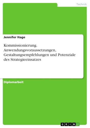 Kommissionierung. Anwendungsvoraussetzungen, Gestaltungsempfehlungen und Potenziale des Strategieeinsatzes (German Edition)
