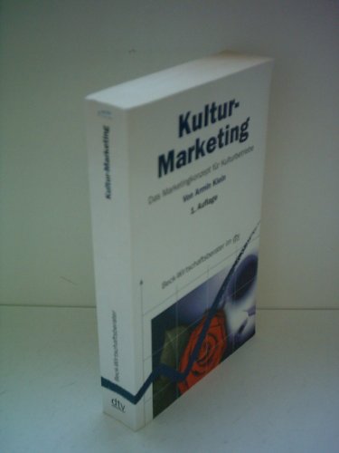 Kulturmarketing: Das Marketingkonzept für Kulturbetriebe (Beck-Wirtschaftsberater im dtv)