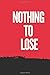 Produktbild Nothing To Lose: Lined Notebook / Journal Gift,100 pages,6x9,Soft Cover,Matte Finish
