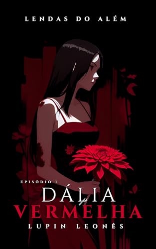 EP 1 - Dália Vermelha (Lendas do Além)