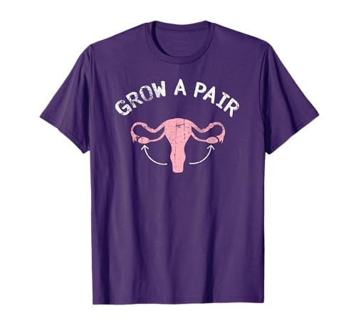 Grow A Pair | Ovaries - Feminist Movement T-Shirt