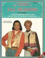 Vest of All Seasons, 11 Vests + Matching Jewelry to paint, Includes Pattern & Instructions for Making Vest, Full Size patterns, 5 Color Worksheets B000RXV9KU Book Cover