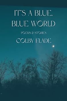 Paperback It's a Blue, Blue World: Poems & Stories Book