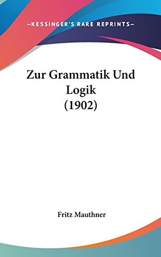 Zur Grammatik Und Logik (1902) (German Edition)