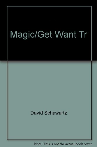 The Magic of Getting What You Want 0425096513 Book Cover