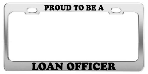 Proud to BE A Loan Officer License Plate Frame Car Truck Accessory Gift