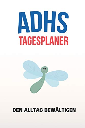 ADHS Tagesplaner - Den Alltag bewältigen: Terminplaner zum selberschreiben, maximale Produktivität, Organizer, Taschenkalender, Agenda, Notizbuch