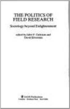 Hardcover The Politics of Field Research: Sociology Beyond Enlightenment Book