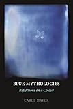 Blue Mythologies: Reflections on a Colour