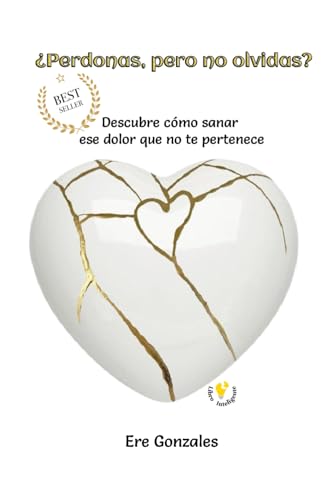 ¿Perdonas, pero no olvidas?: Descubre cómo sanar ese dolor que no te pertenece (Spanish Edition)