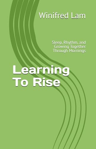 Learning To Rise: Sleep, Rhythm, and Growing Together Through Mornings
