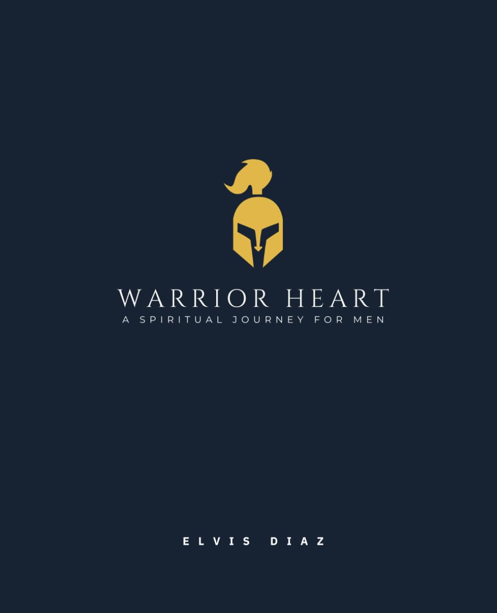 Warrior Heart: A Spiritual Journey for Men