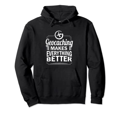 Geocaching Makes Everything Better - Geocaching Pullover Hoodie