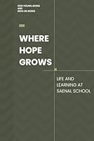 Where Hope Grows: Life and Learning at Saenal School 1964871166 Book Cover