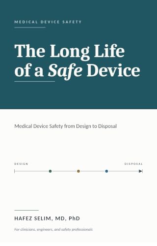The Long Life of a Safe Device: Medical Device Safety from Design to Disposal