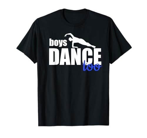 Boys Dance Too Ballet Dancer for Men & Boys T-Shirt
