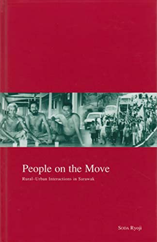 People on the Move: Rural-Urban Interaction in Sarawak (13) (Kyoto Area Studies on Asia)