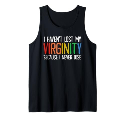 I Haven't Lost My Virginity Because I Never Lose Funny LGBTQ Camiseta sin Mangas