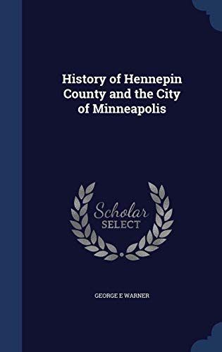 History of Hennepin County and the City of Minn... 1298942934 Book Cover