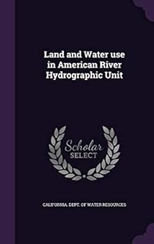 Hardcover Land and Water use in American River Hydrographic Unit Book