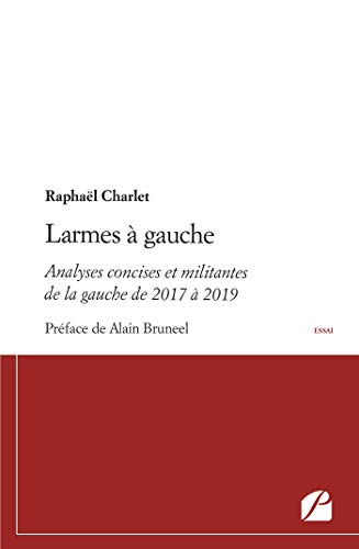Télécharger Larmes à gauche: Analyses concises et militantes de la gauche de 2017 à 2019 (Essai) PDF Ebook En Ligne
