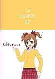 Le cahier de Clémence: Cahier à carreaux personnalisé au prénom Clémence. Cadeau original pour les fans de Manga et d'animés. #japon kawai