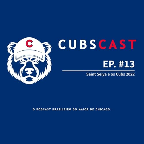 Cubscast #013 - Saint Seiya e o Cubs 2022