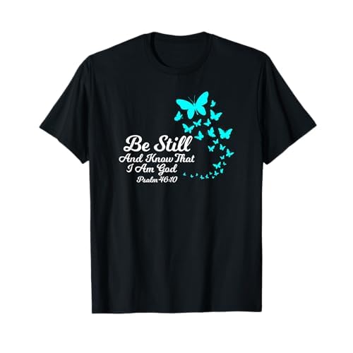 Be Still And Know That I Am GOD Empowering Christian Gift T-Shirt
