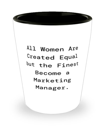 Mugart Useful Marketing manager Gifts, All Women Are Created Equal but the Finest, Brilliant Shot Glass For Coworkers From Colleagues, White