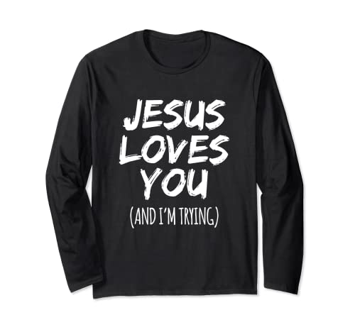Jesus Loves You (And I'm Trying) Divertido diseño cristiano Manga Larga