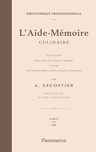 L'Aide-Mémoire culinaire: suivi de Étude sur les vins français et étrangers à l'usage des cuisiniers, matîtres d'hôtel et garçons de restaurant