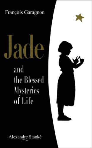 Jade and the Blessed Mysteries of Life [French] 2895580014 Book Cover