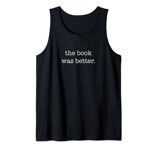 Funny Sarcastic Book Lover Shirt The Book Was Better Camiseta sin Mangas
