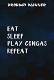 Product Planner Eat, Sleep, Play Congas, Repeat: Gifts for Women:Plan & Create New Physical Products - Suppliers, Costs, Inventory & Pricing - Manage 20 Products in your Business,Homeschool