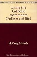 Living the Catholic sacraments 0697177343 Book Cover