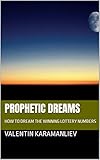 PROPHETIC DREAMS: HOW TO DREAM THE WINNING LOTTERY NUMBERS