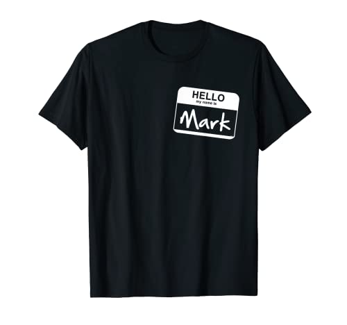 Hello My Name Is Mark - Camiseta personalizada con etiqueta de nombre divertida Camiseta